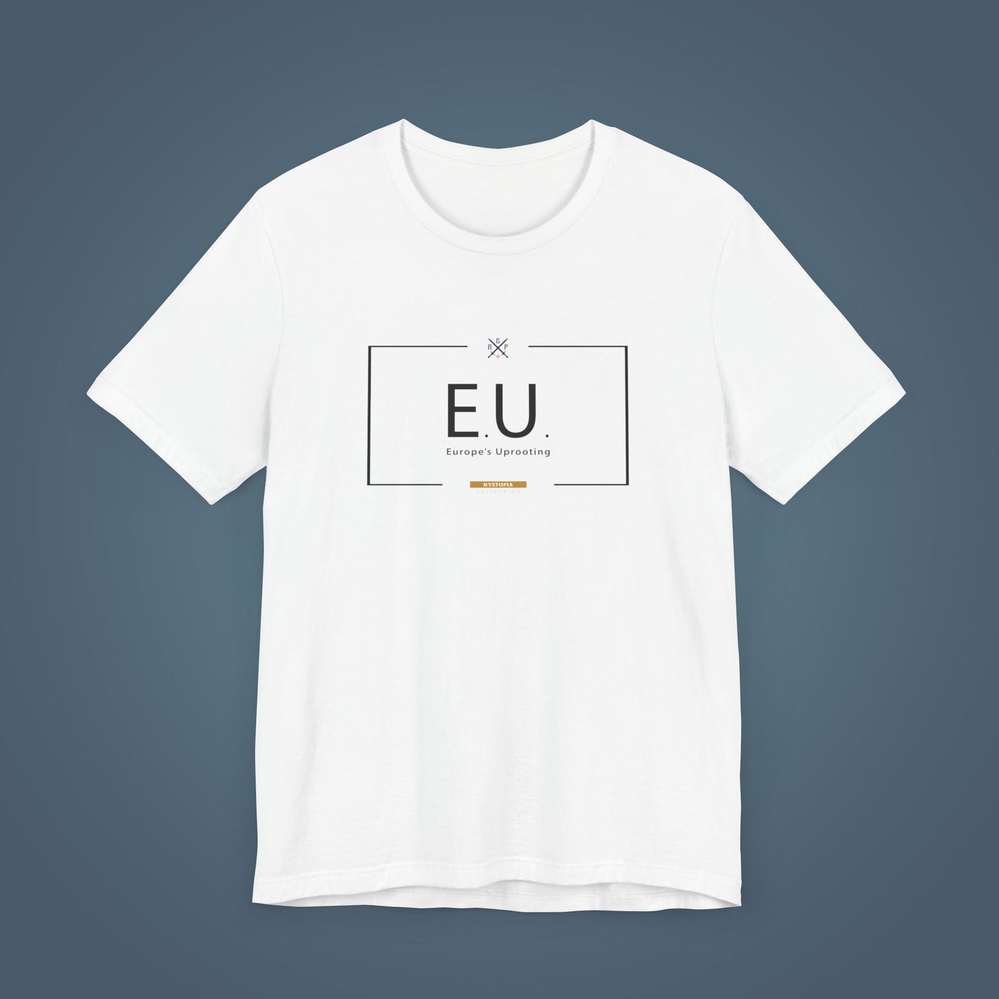 T-Shirt - E.U. - Europe's Uprooting