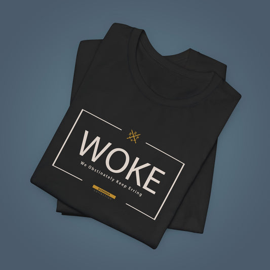 T-Shirt - WOKE - We Obstinately Keep Erring