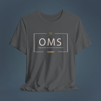 T-Shirt - O.M.S. - Orquestração de Malifícios Sistemáticos