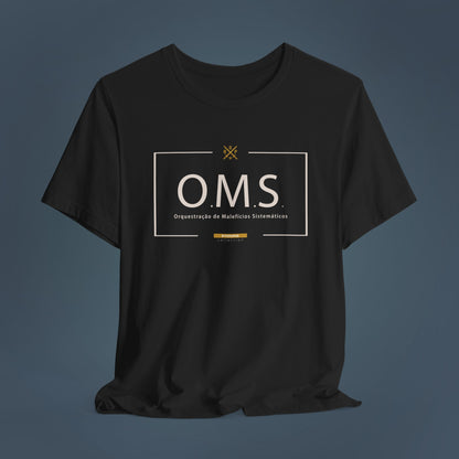 T-Shirt - O.M.S. - Orquestração de Malifícios Sistemáticos